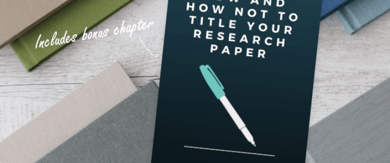 How and how not to title your research paper - A handbook for authors How and how not to title your research paper - A handbook for authors