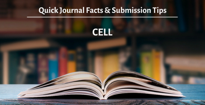 Cell journal: Quick facts and submission tips Cell journal: Quick facts and submission tips