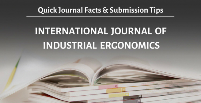 International Journal of Industrial Ergonomics: Quick facts and submission tips International Journal of Industrial Ergonomics: Quick facts and submission tips