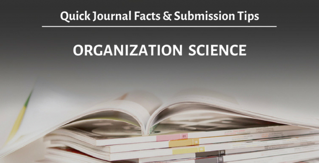 Organization Science journal: Quick facts and submission tips Organization Science journal: Quick facts and submission tips