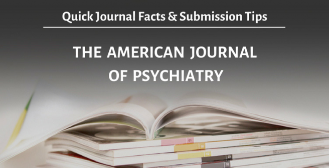 The American Journal Of Psychiatry Quick Facts And Submission Tips Editage Insights