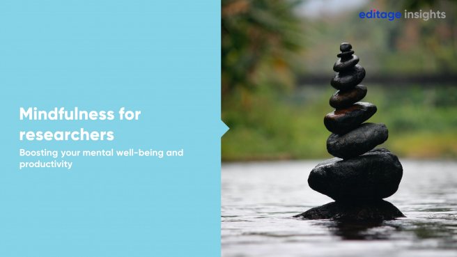 Mindfulness for researchers: Boosting your mental well-being and productivity Mindfulness for researchers: Boosting your mental well-being and productivity